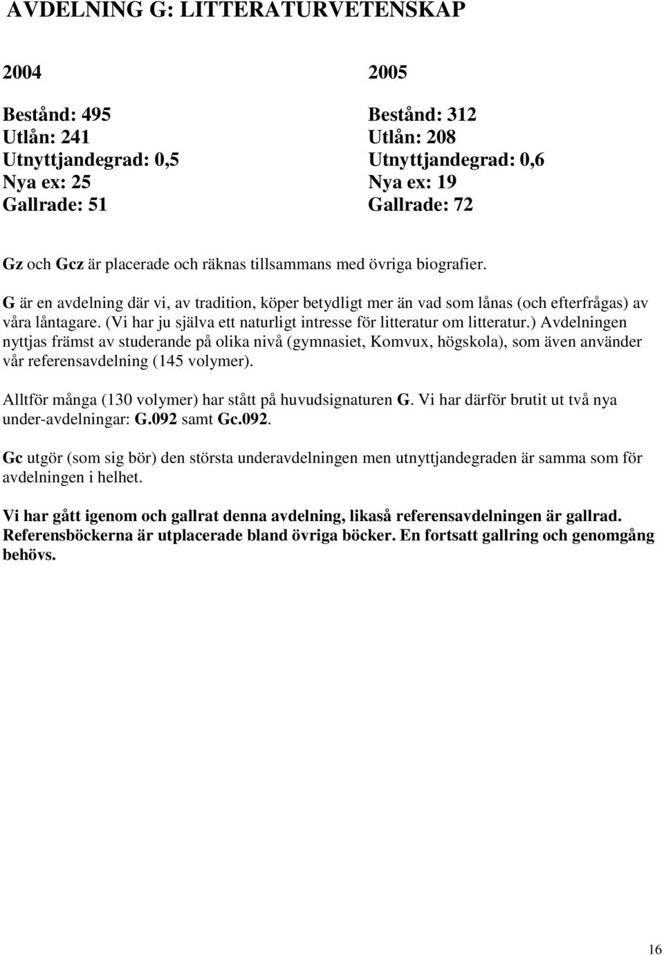 (Vi har ju själva ett naturligt intresse för litteratur om litteratur.