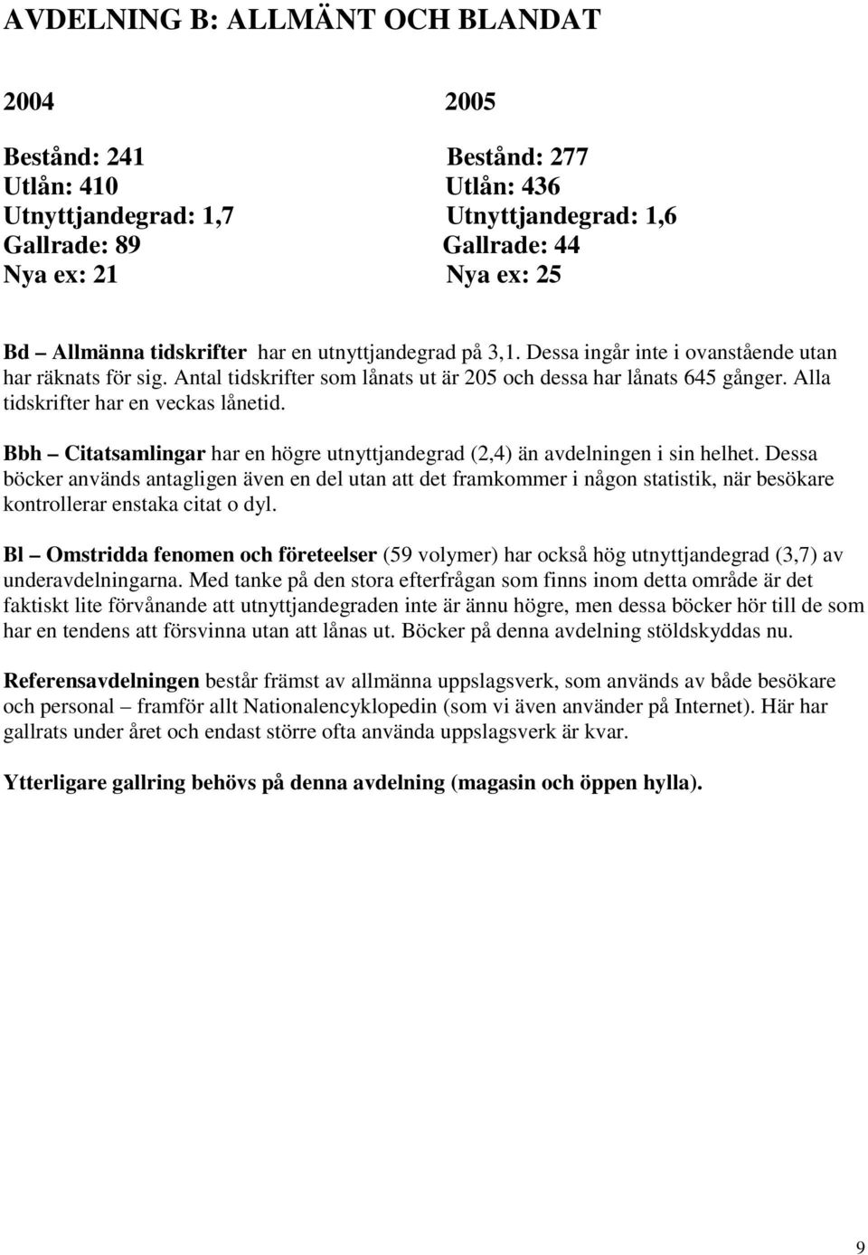 Bbh Citatsamlingar har en högre utnyttjandegrad (2,4) än avdelningen i sin helhet.