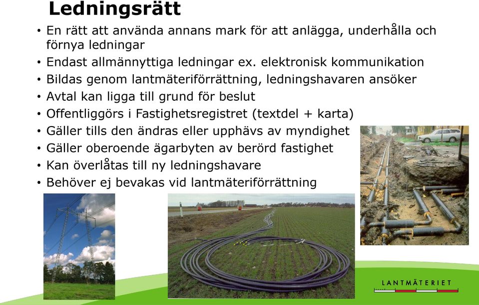 elektronisk kommunikation Bildas genom lantmäteriförrättning, ledningshavaren ansöker Avtal kan ligga till grund för