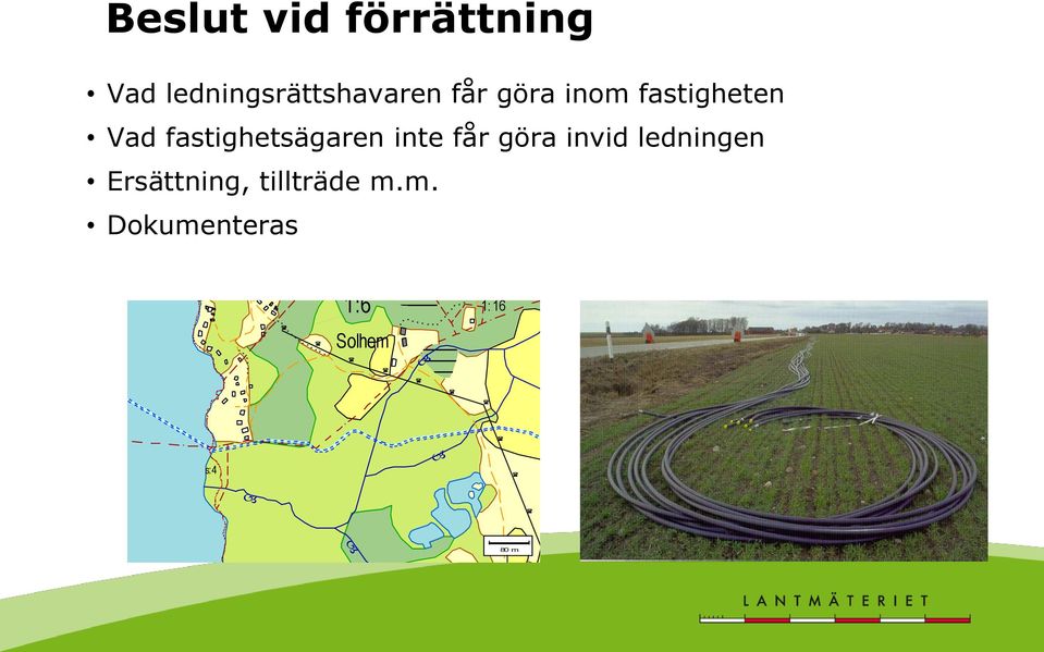 invid ledningen Ersättning, tillträde m.