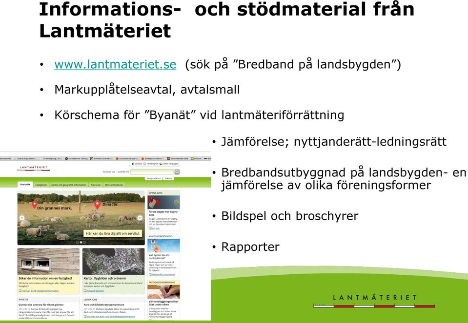 för Byanät vid lantmäteriförrättning Jämförelse; nyttjanderätt-ledningsrätt