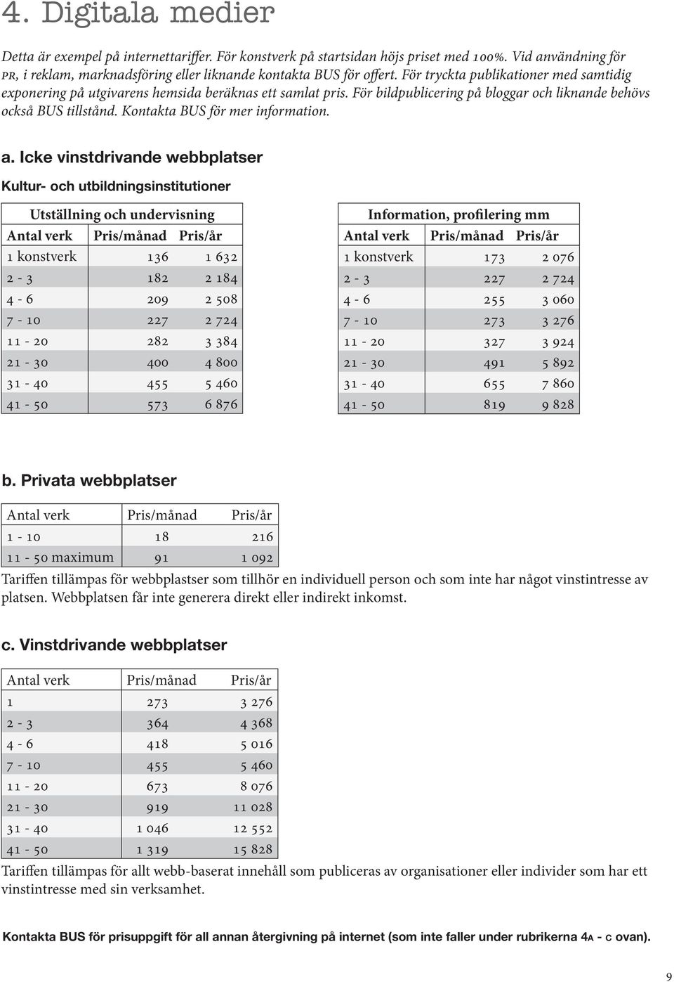 Kontakta BUS för mer information. a.
