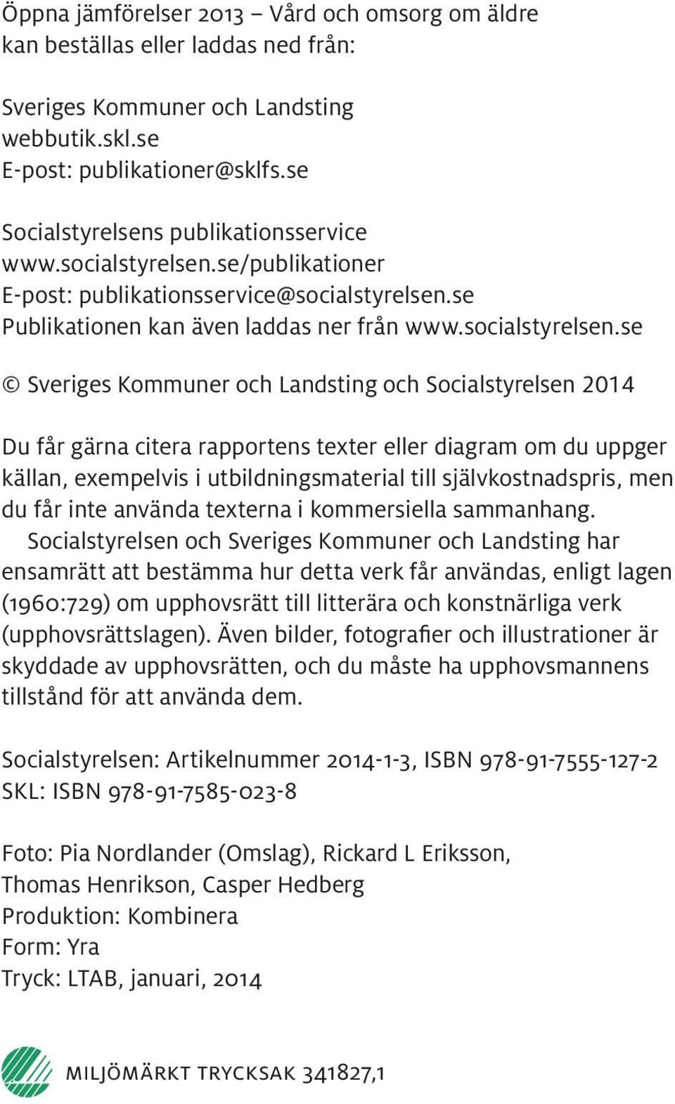 se/publikationer E-post: publikationsservice@socialstyrelsen.