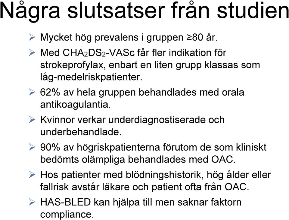 62% av hela gruppen behandlades med orala antikoagulantia. Kvinnor verkar underdiagnostiserade och underbehandlade.