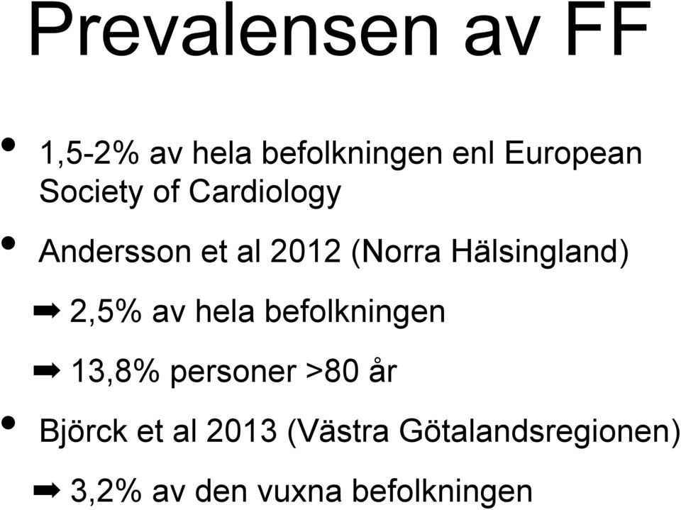 Hälsingland) 2,5% av hela befolkningen 13,8% personer >80 år