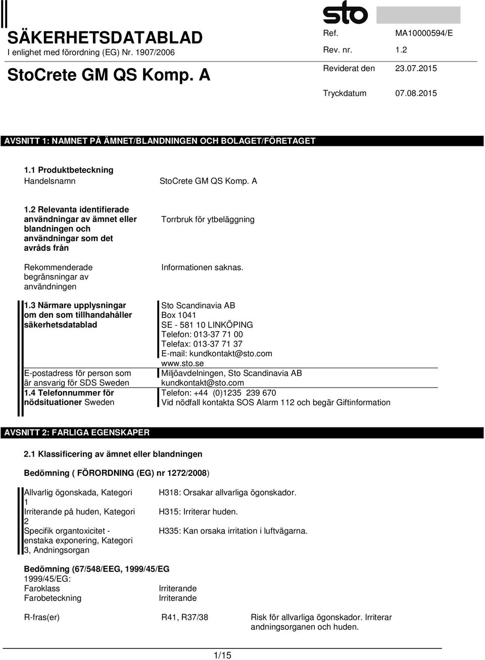 3 Närmare upplysningar om den som tillhandahåller säkerhetsdatablad E-postadress för person som är ansvarig för SDS Sweden 1.