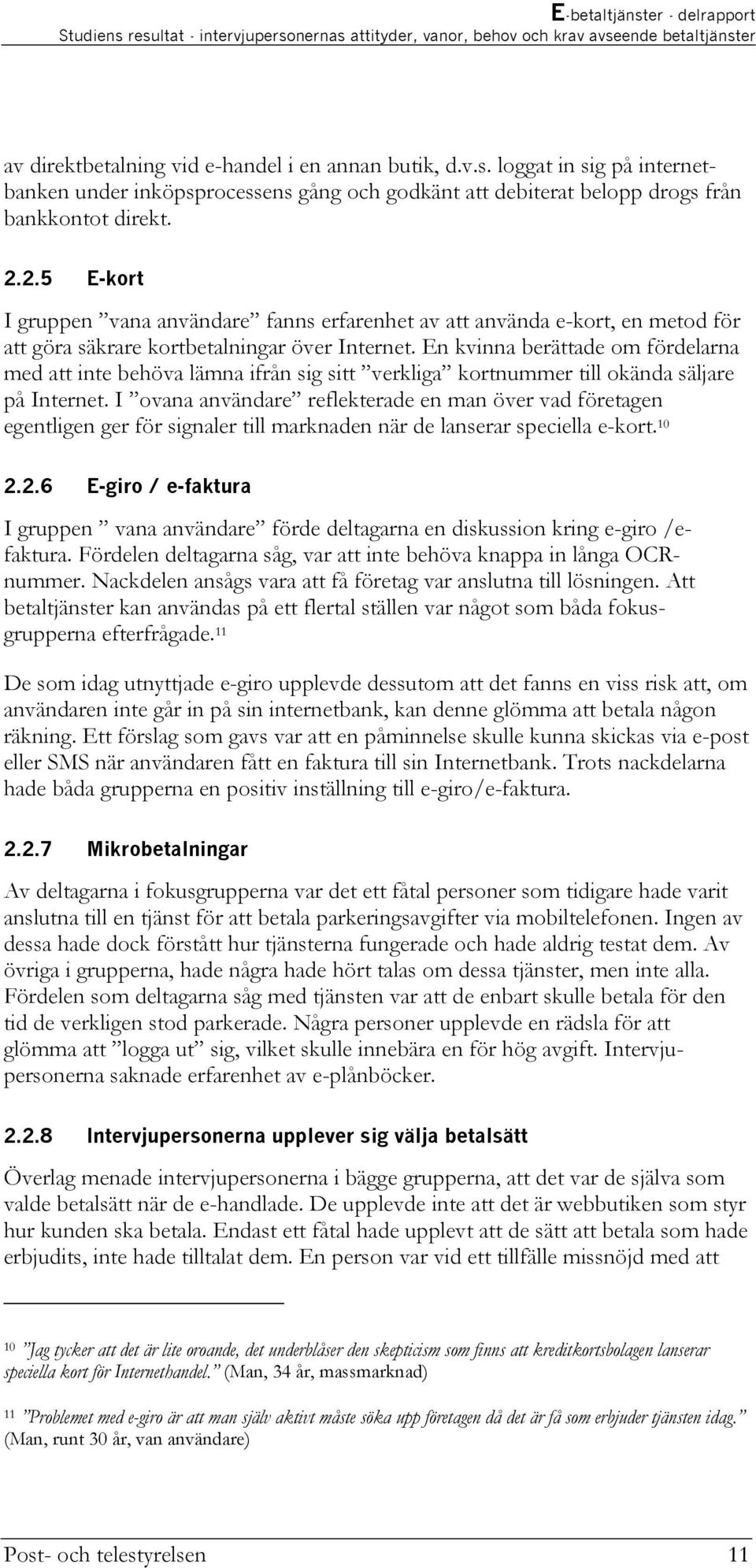 En kvinna berättade om fördelarna med att inte behöva lämna ifrån sig sitt verkliga kortnummer till okända säljare på Internet.