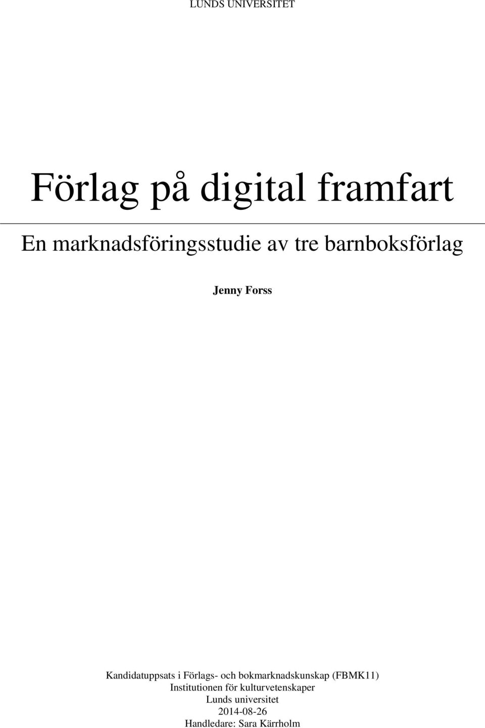 Kandidatuppsats i Förlags- och bokmarknadskunskap (FBMK11)