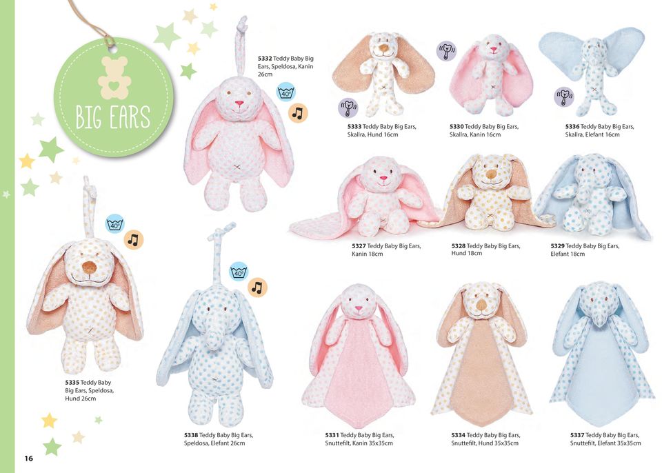 5329 Teddy Baby Big Ears, Elefant 18cm MACHINE 40WASH o 5335 Teddy Baby Big Ears, Speldosa, Hund 26cm 5338 Teddy Baby Big Ears, Speldosa, Elefant 26cm