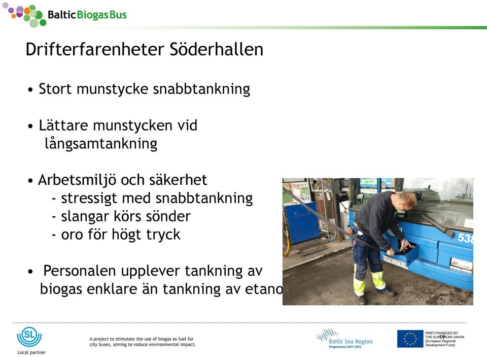stressigt med snabbtankning - slangar körs sönder - oro för högt