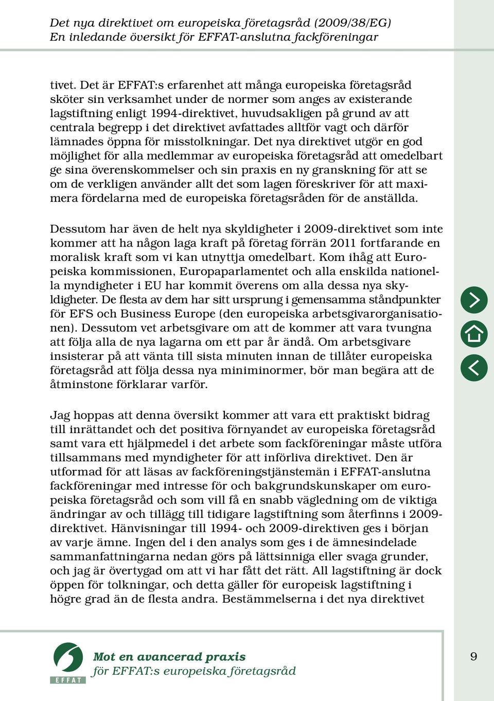 begrepp i det direktivet avfattades alltför vagt och därför lämnades öppna för misstolkningar.