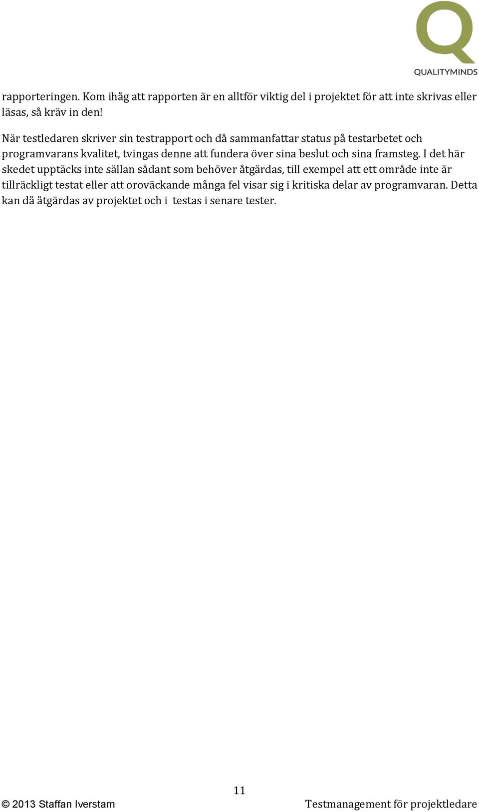 sina beslut och sina framsteg.
