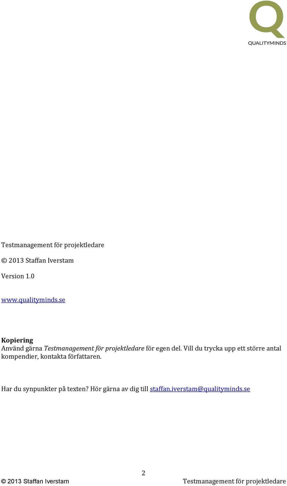 se Kopiering Använd gärna Testmanagement för projektledare för egen del.