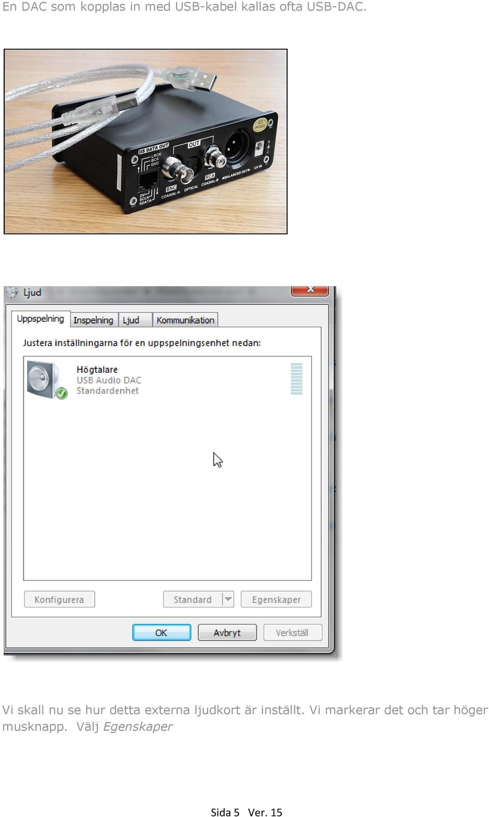 Vi skall nu se hur detta externa ljudkort