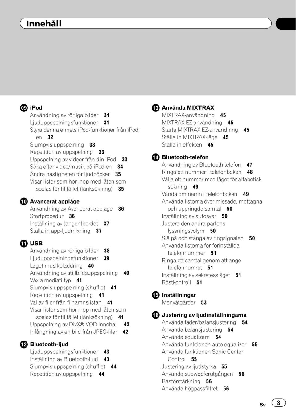 Användning av Avancerat appläge 36 Startprocedur 36 Inställning av tangentbordet 37 Ställa in app-ljudmixning 37 USB Användning av rörliga bilder 38 Ljuduppspelningsfunktioner 39 Läget musikbläddring