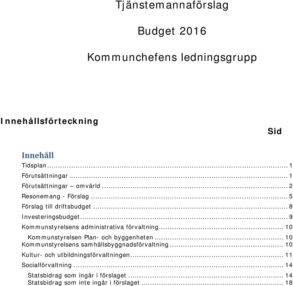 .. 9 Kommunstyrelsens administrativa förvaltning... 10 Kommunstyrelsen Plan- och byggenheten.