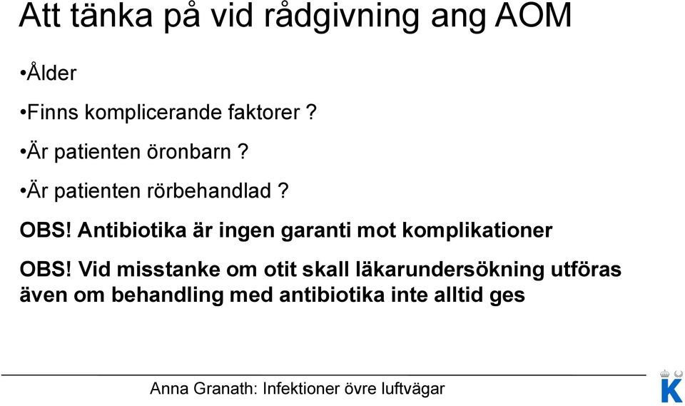 Antibiotika är ingen garanti mot komplikationer OBS!