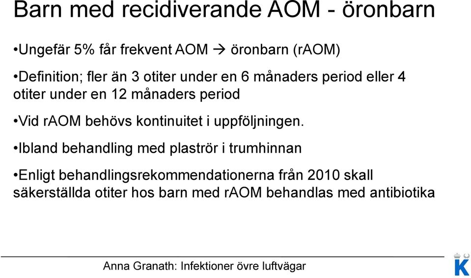 behövs kontinuitet i uppföljningen.