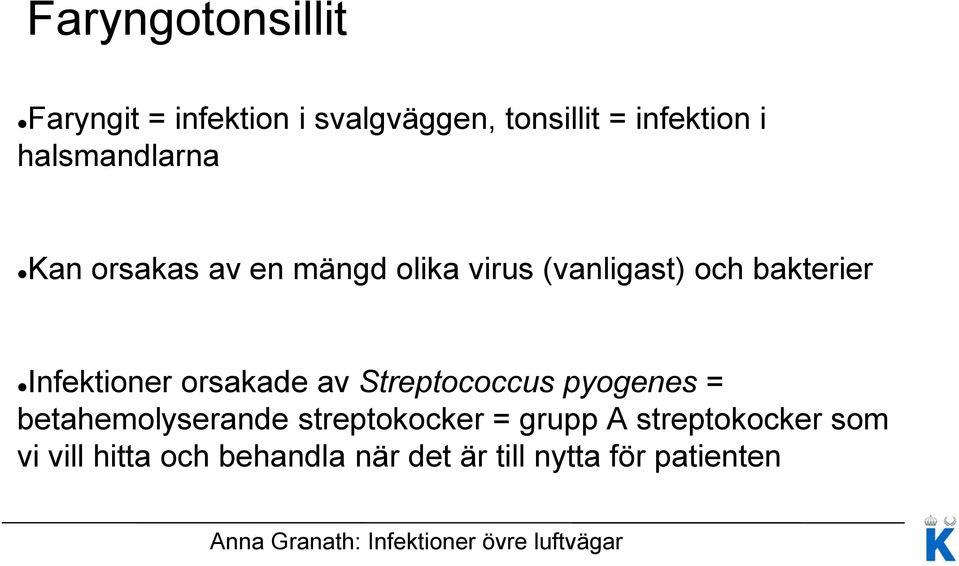 Infektioner orsakade av Streptococcus pyogenes = betahemolyserande streptokocker