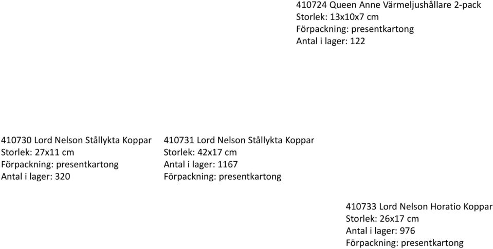 presentkartong 320 410731 Lord Nelson Stållykta Koppar Storlek: 42x17 cm 1167