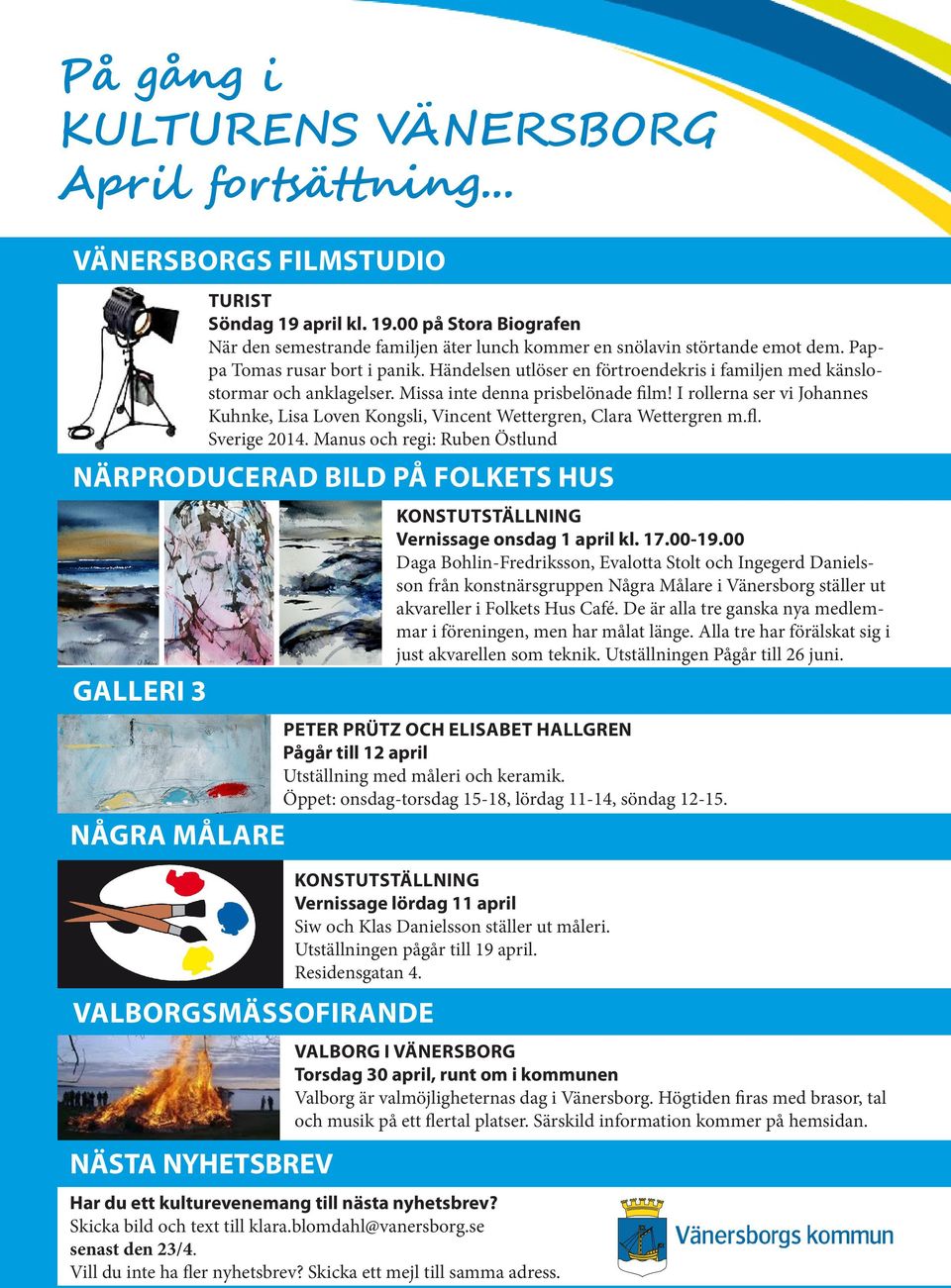 I rollerna ser vi Johannes Kuhnke, Lisa Loven Kongsli, Vincent Wettergren, Clara Wettergren m.fl. Sverige 2014.