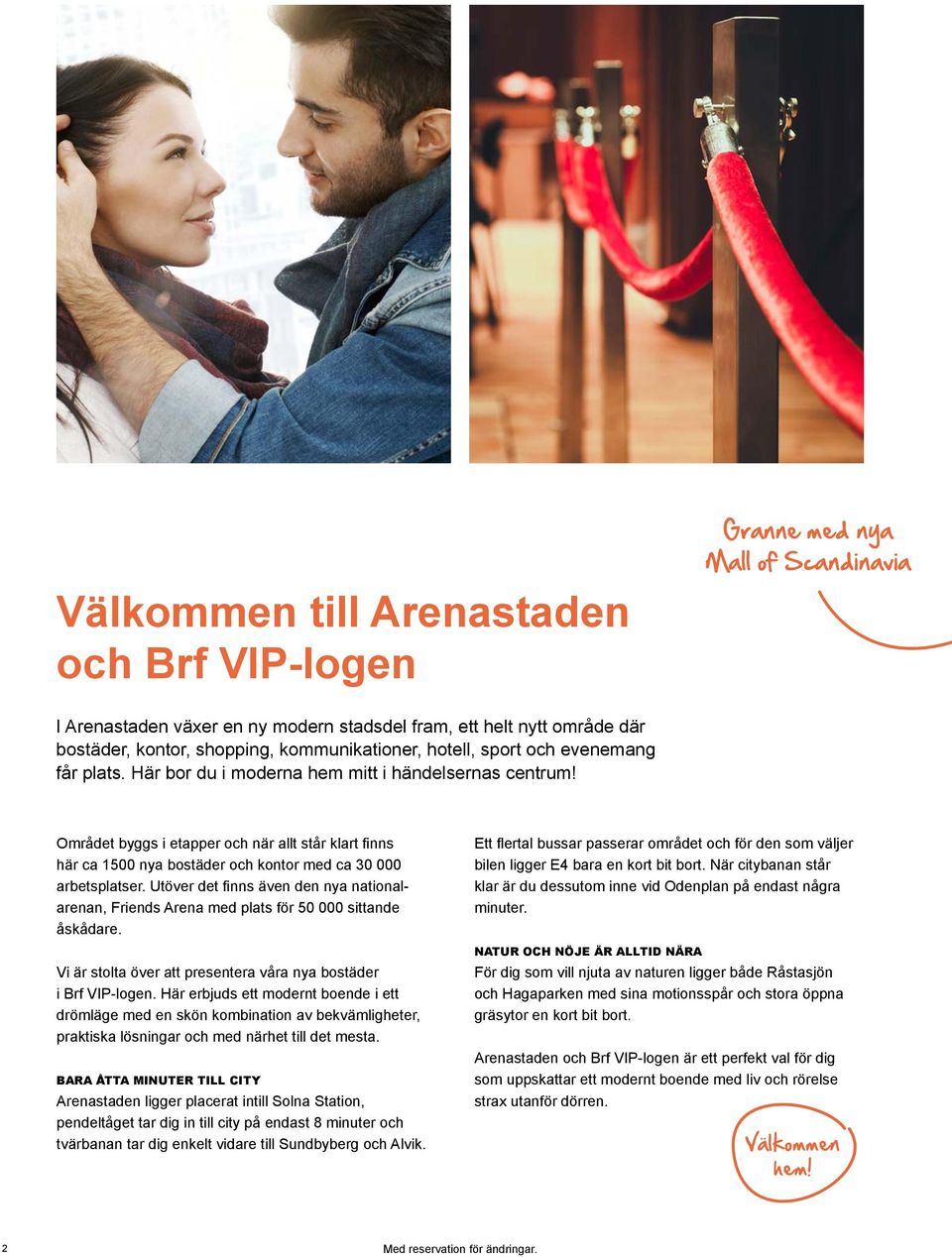Området byggs i etapper och när allt står klart finns här ca 1500 nya bostäder och kontor med ca 30 000 arbetsplatser.