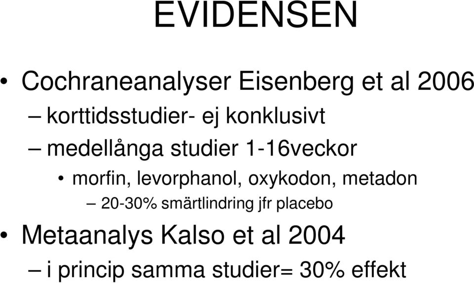 morfin, levorphanol, oxykodon, metadon 20-30% smärtlindring