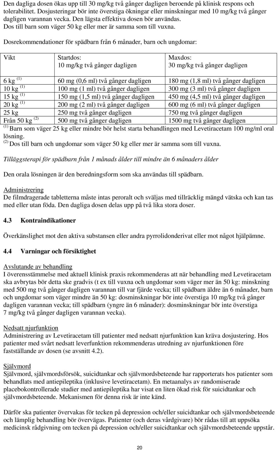 Dos till barn som väger 50 kg eller mer är samma som till vuxna.