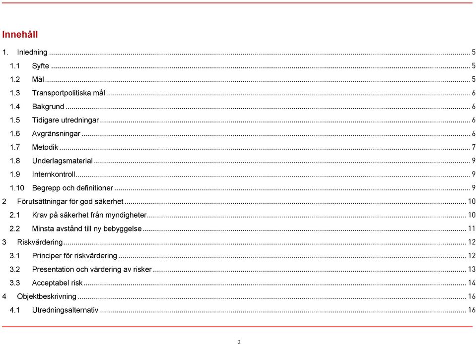 10 Begrepp och definitioner 2 Förutsättningar för god säkerhet 2.1 Krav på säkerhet från myndigheter 2.