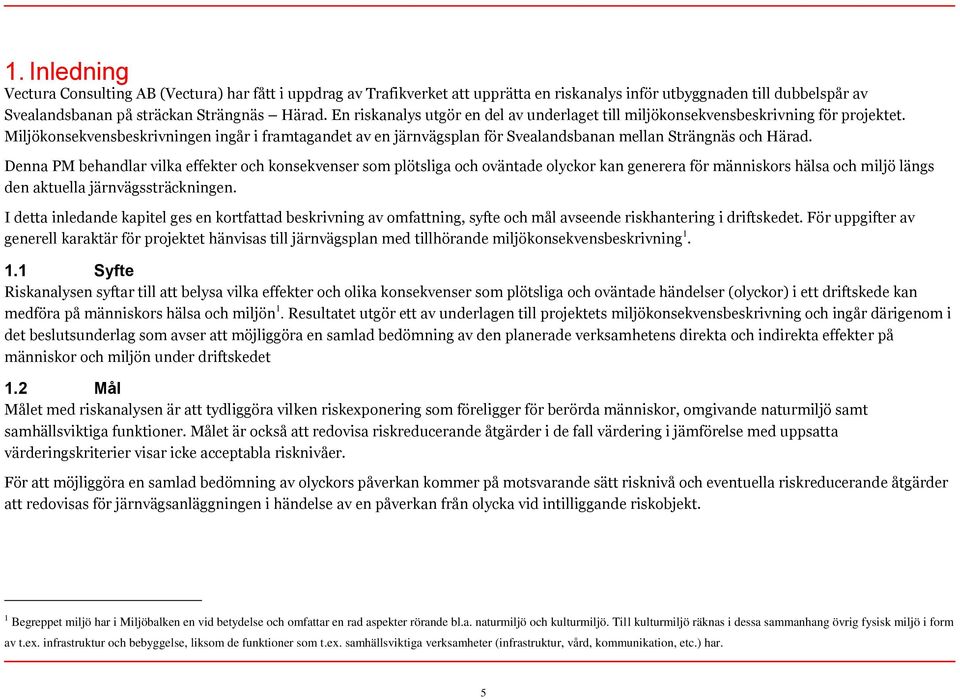 Miljökonsekvensbeskrivningen ingår i framtagandet av en järnvägsplan för Svealandsbanan mellan Strängnäs och Härad.
