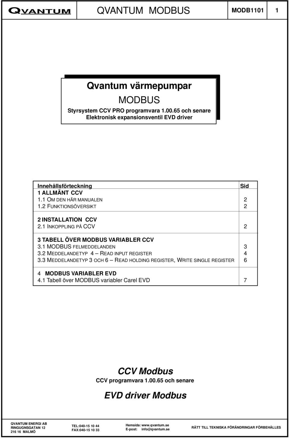 2 FUNKTIONSÖVERSIKT 2 2 INSTALLATION CCV 2.1 INKOPPLING PÅ CCV 2 3 TABELL ÖVER MODBUS VARIABLER CCV 3.1 MODBUS FELMEDDELANDEN 3 3.