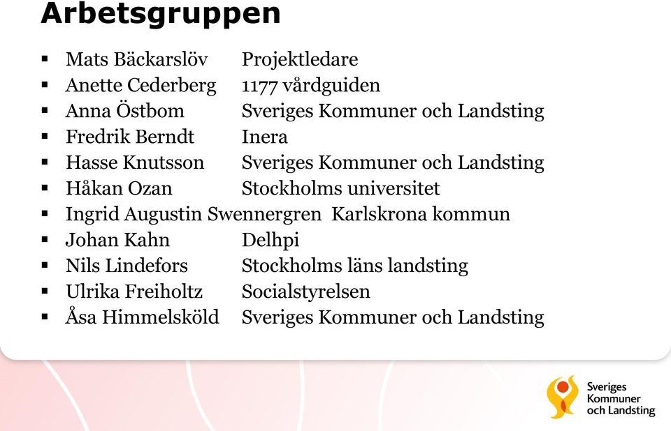 Stockholms universitet Ingrid Augustin Swennergren Karlskrona kommun Johan Kahn Delhpi Nils Lindefors