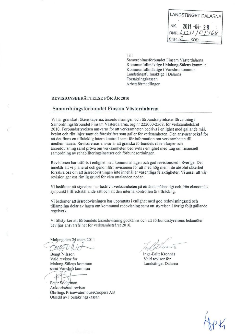 REVISIONSB ERÄTT ELSE FÖ R ÅR 2010 Sa mord ningsförbundet Finsa m Västerdalarna Vi har granskat räkenskaperna.