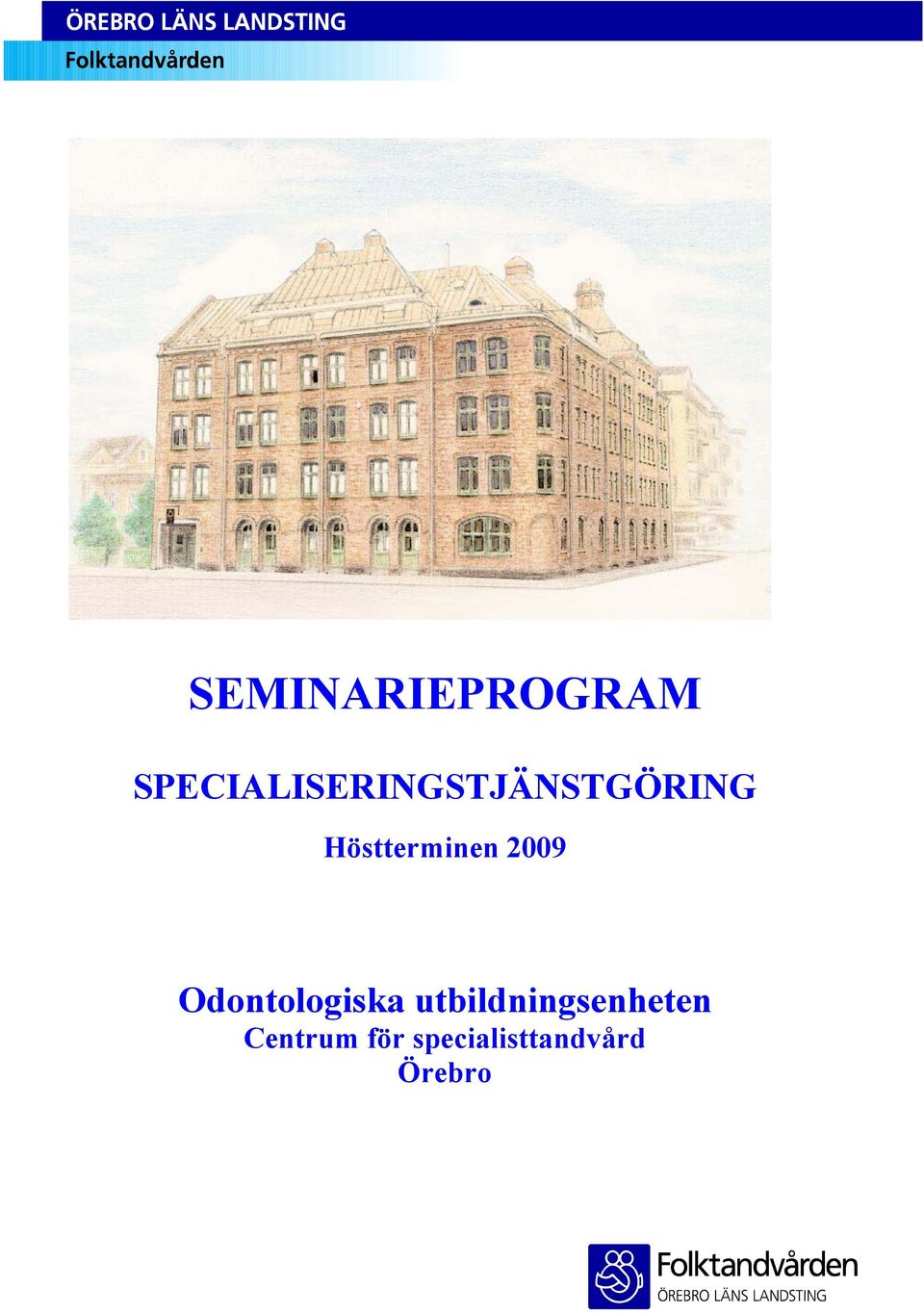 Höstterminen 2009 Odontologiska