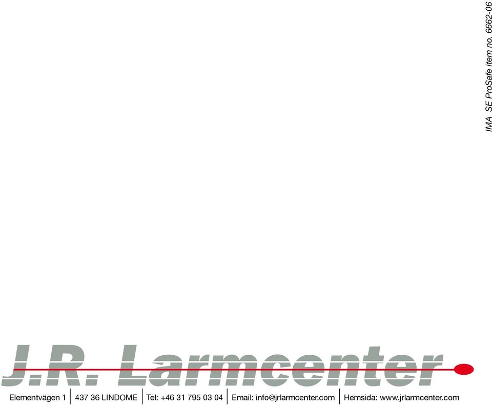 info@jrlarmcenter.com Hemsida: www.