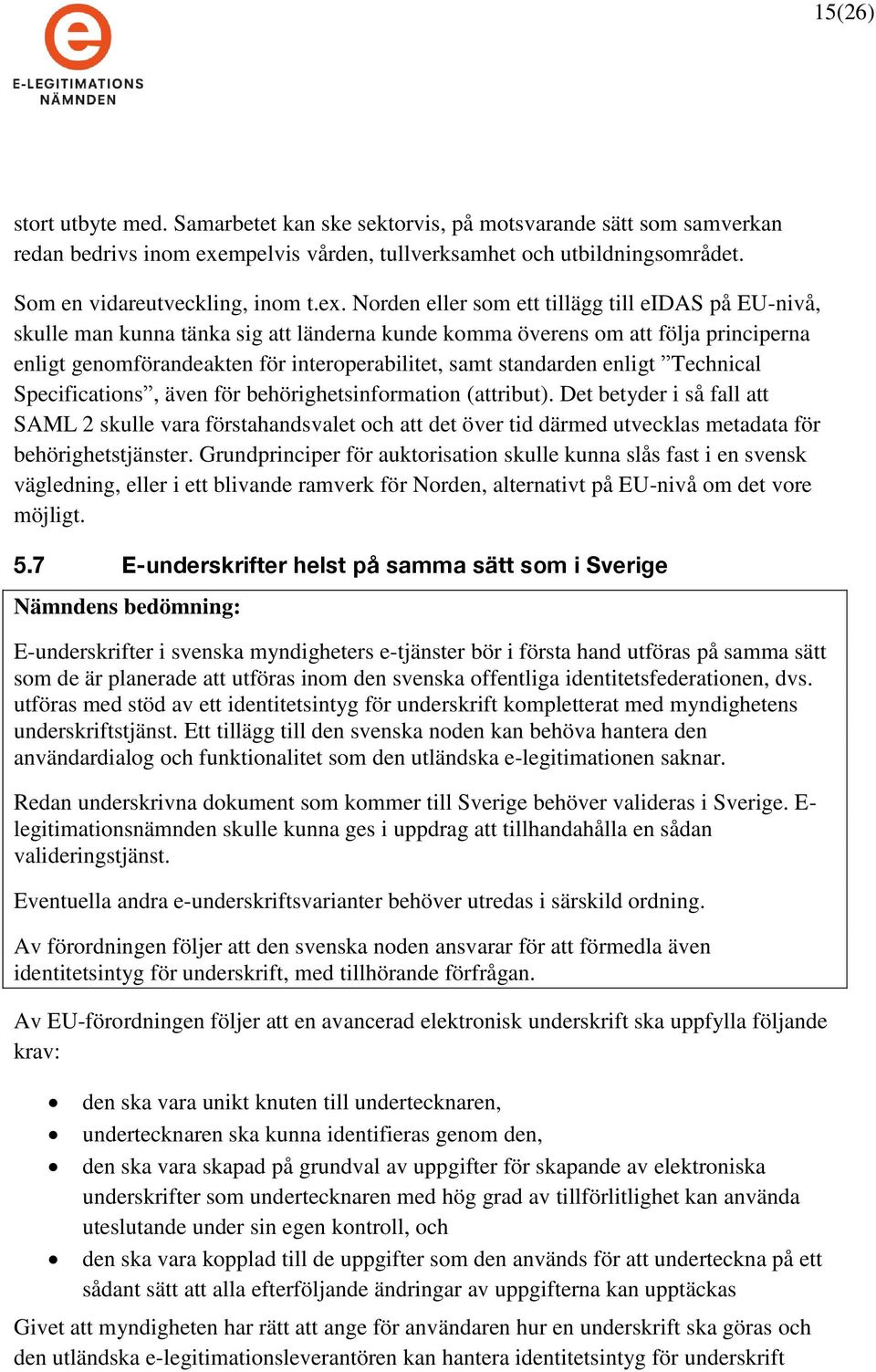 standarden enligt Technical Specifications, även för behörighetsinformation (attribut).