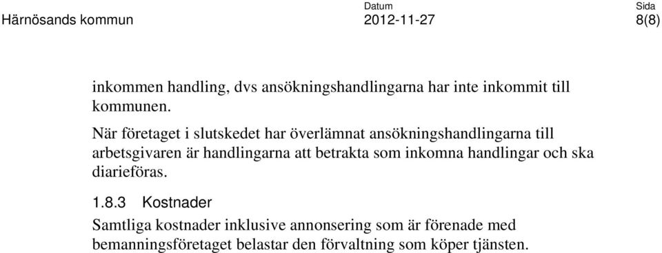 handlingarna att betrakta som inkomna handlingar och ska diarieföras. 1.8.