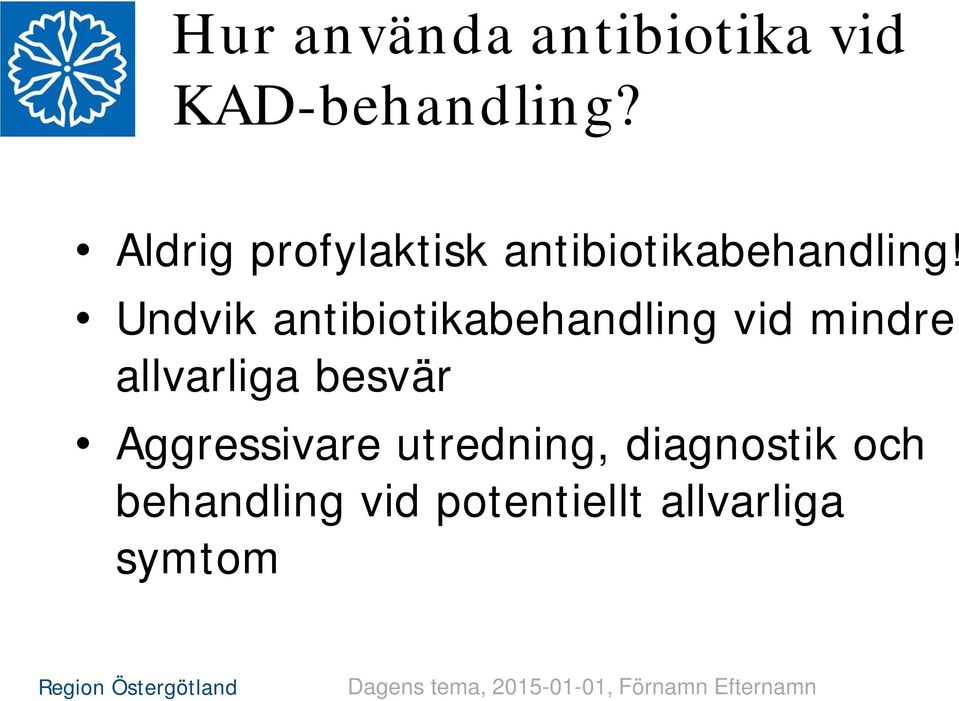 Undvik antibiotikabehandling vid mindre allvarliga besvär