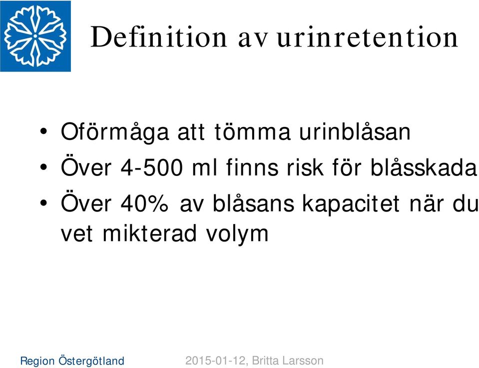 för blåsskada Över 40% av blåsans kapacitet