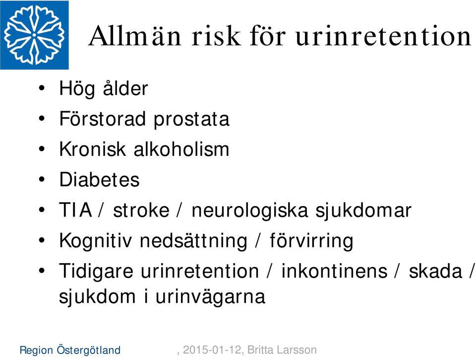 sjukdomar Kognitiv nedsättning / förvirring Tidigare