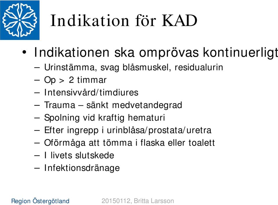 medvetandegrad Spolning vid kraftig hematuri Efter ingrepp i