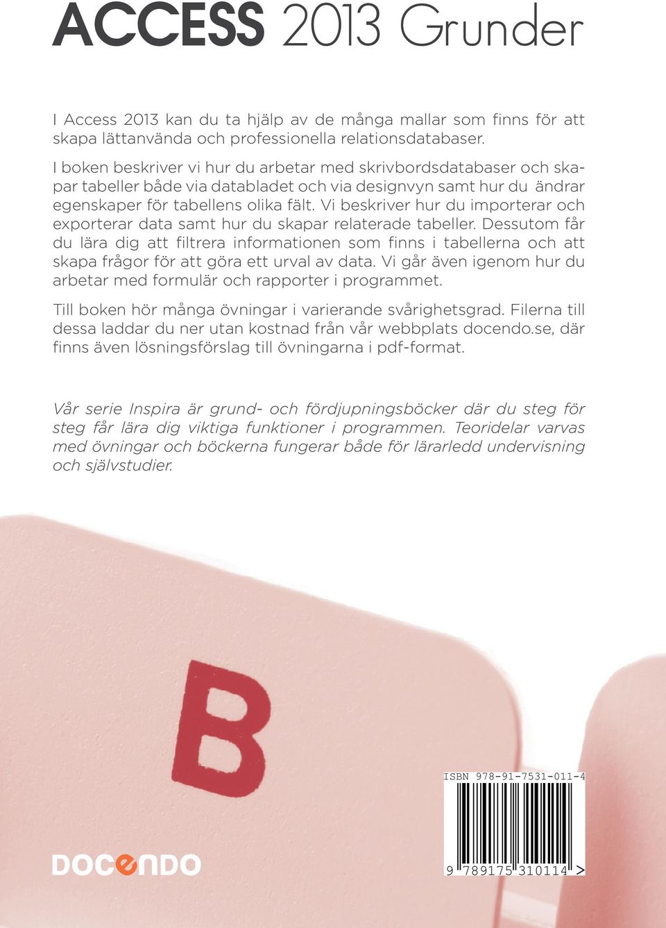 Vi beskriver hur du importerar och exporterar data samt hur du skapar relaterade tabeller.