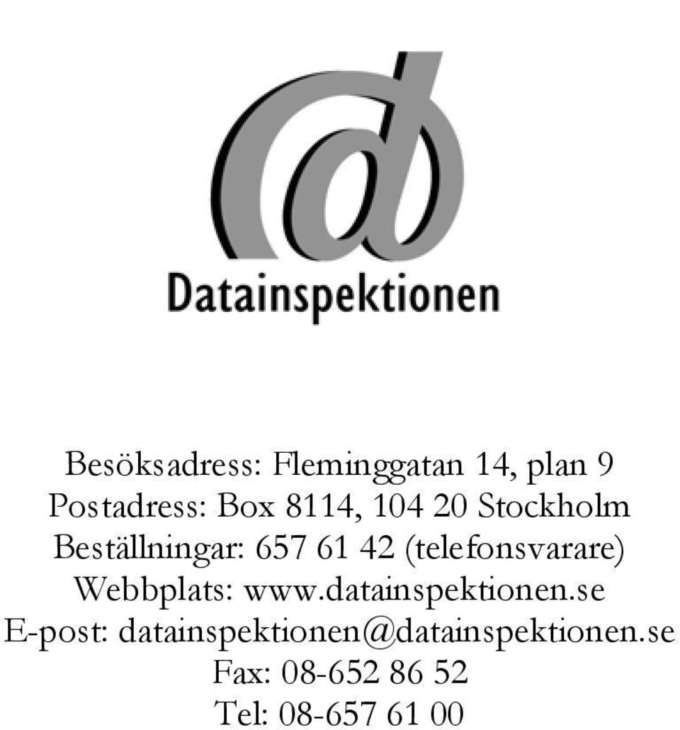 (telefonsvarare) Webbplats: www.datainspektionen.