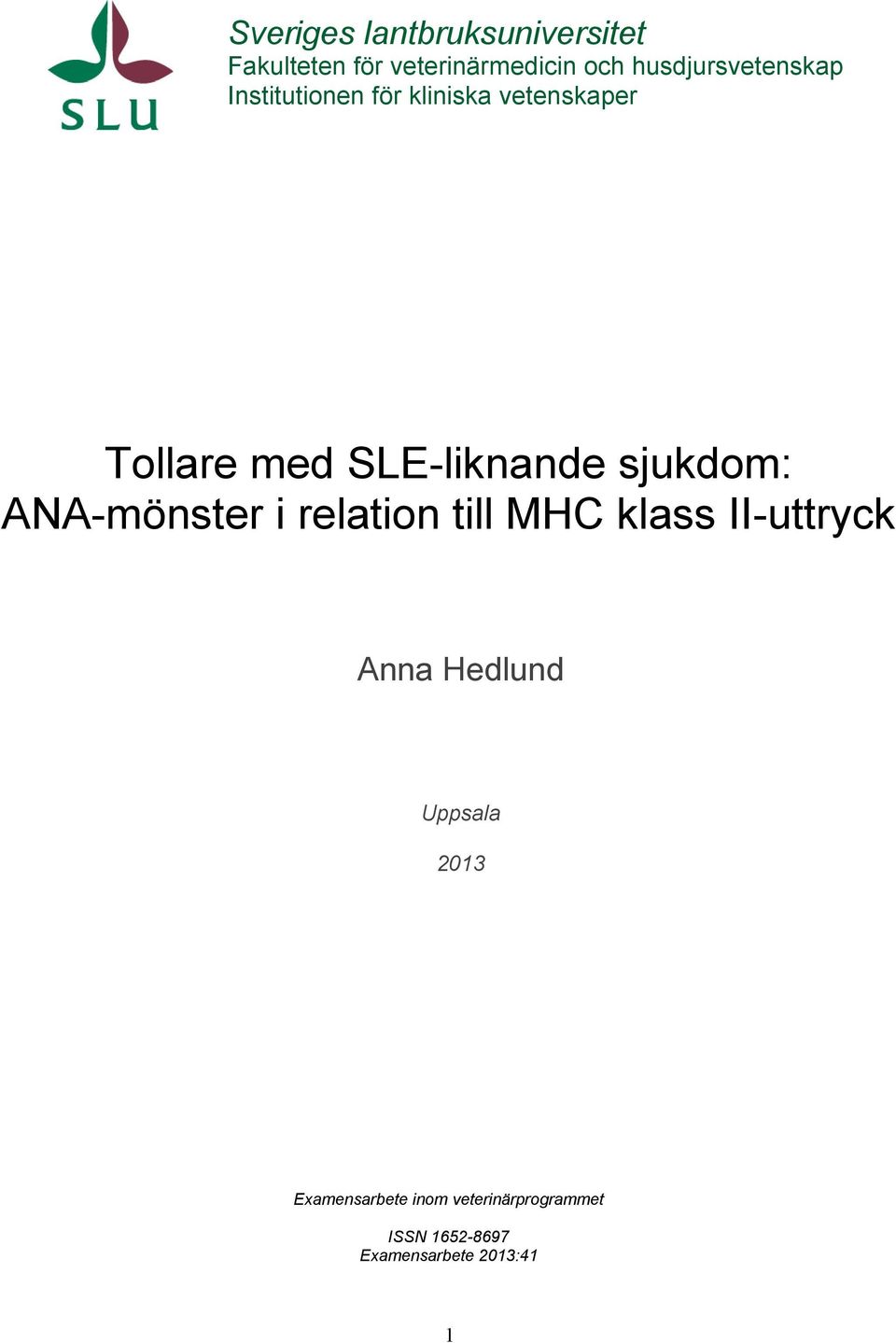 SLE-liknande sjukdom: ANA-mönster i relation till MHC klass II-uttryck Anna