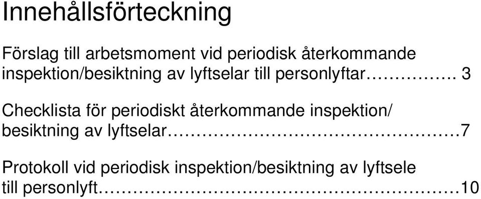 3 Checklista för periodiskt återkommande inspektion/ besiktning av