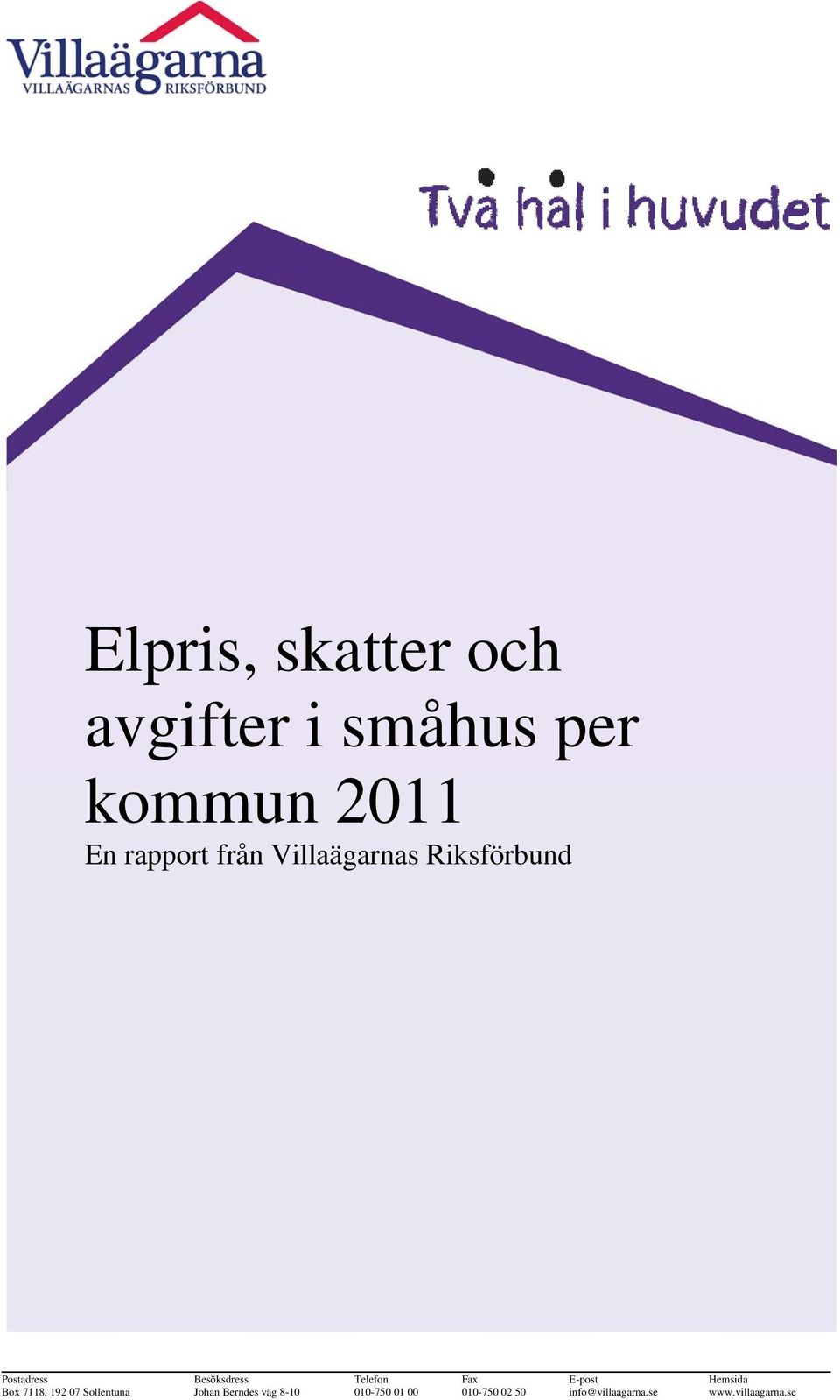 E-post Hemsida Box 7118, 192 07 Sollentuna Johan Berndes väg 8-10