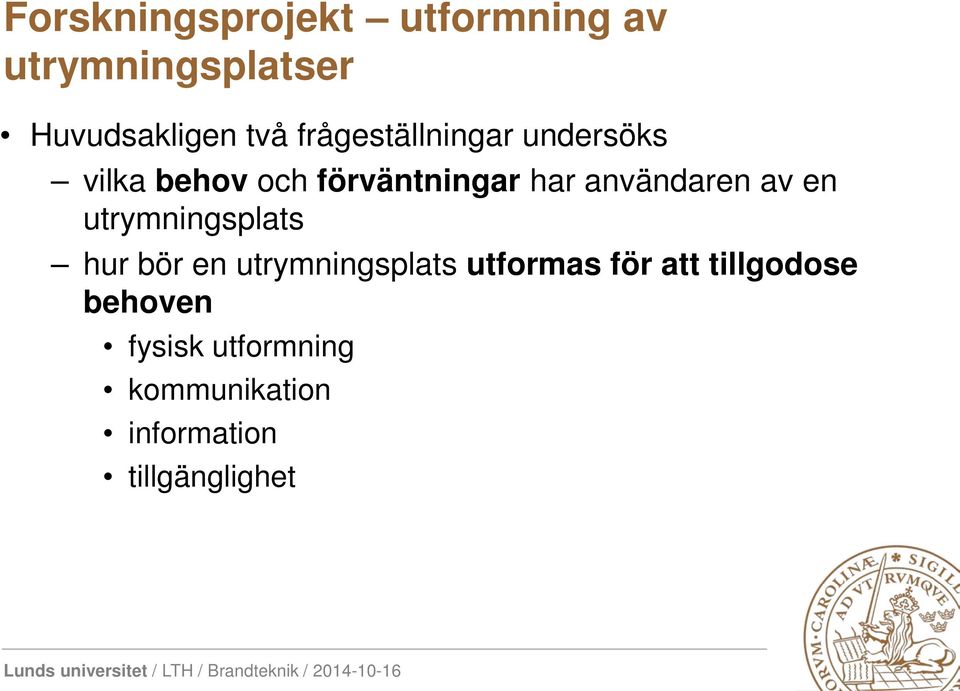 användaren av en utrymningsplats hur bör en utrymningsplats utformas