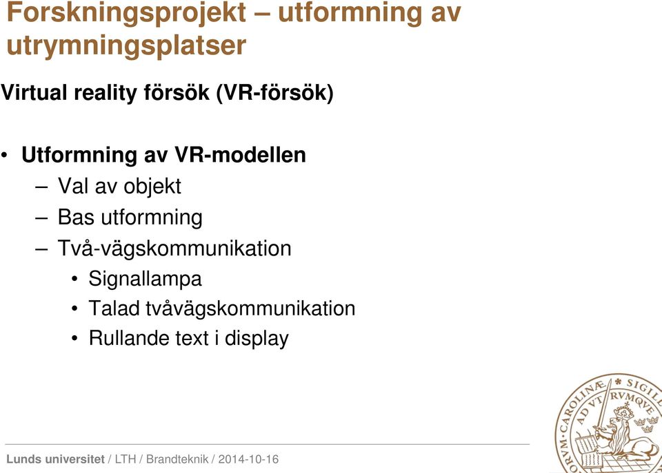 VR-modellen Val av objekt Bas utformning