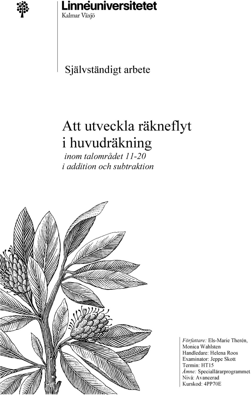 Therén, Monica Wahlsten Handledare: Helena Roos Examinator: Jeppe