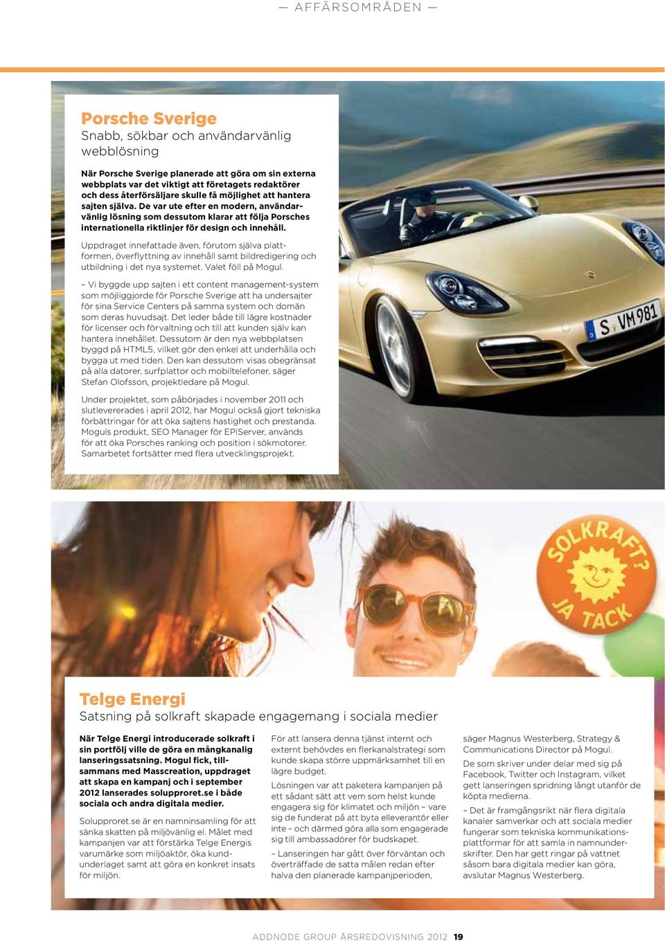 De var ute efter en modern, användarvänlig lösning som dessutom klarar att följa Porsches internationella riktlinjer för design och innehåll.